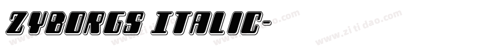 Zyborgs Italic字体转换